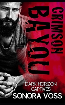 Paperback Crimson Bayou: A Dark Horizon Captives Romance Book