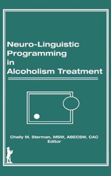 Hardcover Neuro-Linguistic Programming in Alcoholism Treatment Book