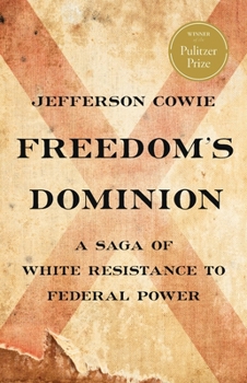 Hardcover Freedom's Dominion (Winner of the Pulitzer Prize): A Saga of White Resistance to Federal Power Book