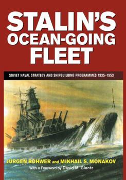 Paperback Stalin's Ocean-going Fleet: Soviet Naval Strategy and Shipbuilding Programs, 1935-53 Book