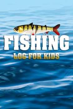 fishing log for kids: Perfect for Kid Fishermen