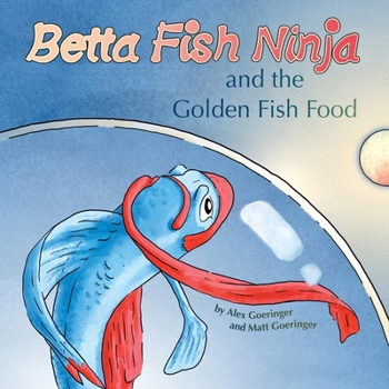 Paperback Betta Fish Ninja and the Golden Fish Food Book