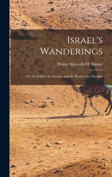 Hardcover Israel's Wanderings: Or, the Sciiths, the Saxons, and the Kymry, by Oxonian Book