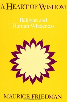 Paperback A Heart of Wisdom: Religion and Human Wholeness Book