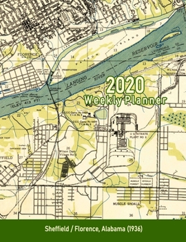 2020 Weekly Planner: Sheffield/Florence, Alabama (1936): Vintage Topo Map Cover