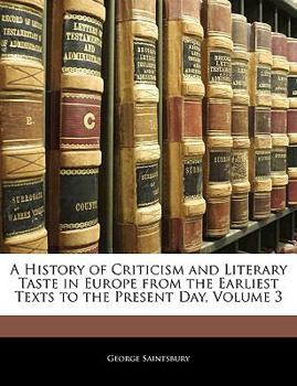 Paperback A History of Criticism and Literary Taste in Europe from the Earliest Texts to the Present Day, Volume 3 Book