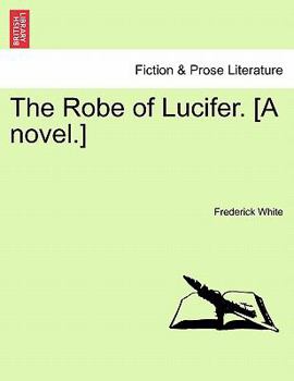 Paperback The Robe of Lucifer. [A Novel.] Book