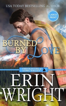 Hardcover Burned by Love: A Fireman Contemporary Western Romance (Large Print - Hardcover) [Large Print] Book