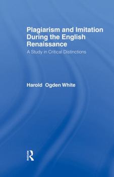 Paperback Plagiarism and Imitation During the English Renaissance: A Study in Critical Distinctions Book