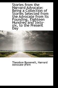 Paperback Stories from the Harvard Advocate: Being a Collection of Stories Selected from the Advocate from Its Book