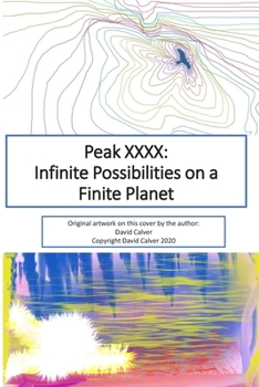 Peak XXXX: Infinite Possibilities on a Finite Planet