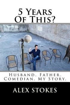 Paperback 5 Years Of This?: Husband. Father. Comedian. Book