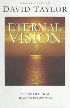 Paperback Eternal Vision: Seeing Life from Heaven's Perspective Book
