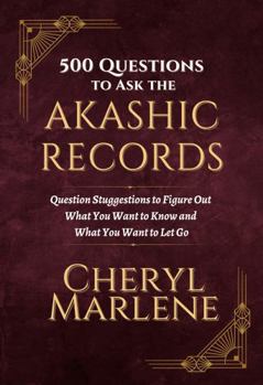 Paperback 500 Questions to Ask the Akashic Records: Question Suggestions to Unlock the Wisdom of the Akashic Records (How to Open the Akashic Records) Book