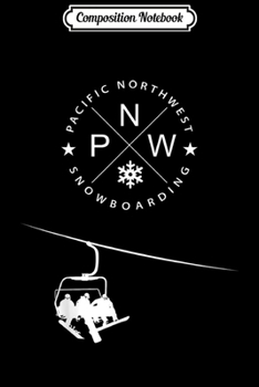 Paperback Composition Notebook: Pacific Northwest Snowboarding - Winter Snow PNW Journal/Notebook Blank Lined Ruled 6x9 100 Pages Book