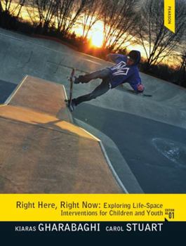 Paperback Right Here, Right Now: Exploring Life-Space Interventions for Children and Youth Book