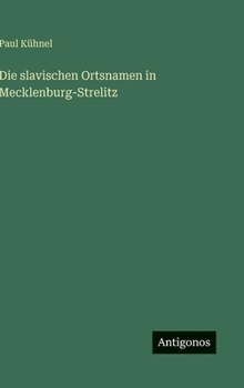 Hardcover Die slavischen Ortsnamen in Mecklenburg-Strelitz [German] Book