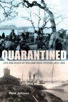 Paperback Quarantined: Life and Death at William Head Station, 1872-1959 Book