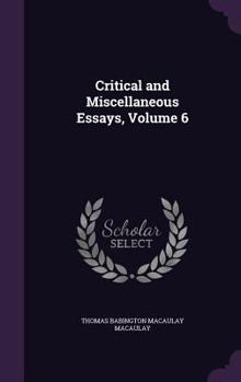 Hardcover Critical and Miscellaneous Essays, Volume 6 Book