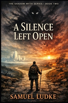A Silence Left Open: Book Two In The Shadow Myth Series