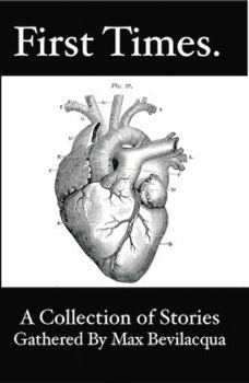 Paperback First Times: A Collection of Stories Gathered by Max Bevilacqua Book