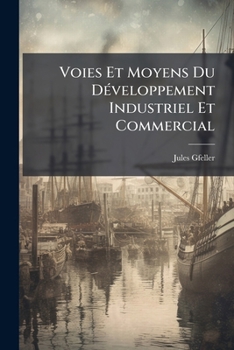 Paperback Voies Et Moyens Du Développement Industriel Et Commercial [French] Book