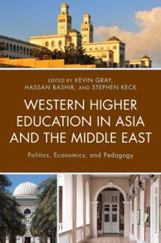 Hardcover Western Higher Education in Asia and the Middle East: Politics, Economics, and Pedagogy Book
