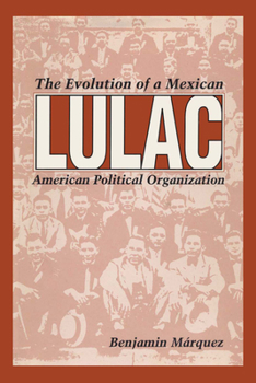 Paperback Lulac: The Evolution of a Mexican American Political Organization Book