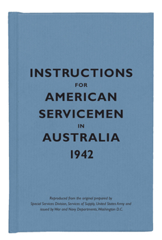 Instructions for American Servicemen in Australia, 1942 (Instructions for Servicemen)