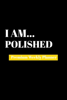 Paperback I Am Polished: Premium Weekly Planner Book