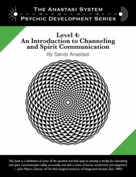 Paperback The Anastasi System - Psychic Development Level 4: An Introduction to Channeling and Spirit Communication Book