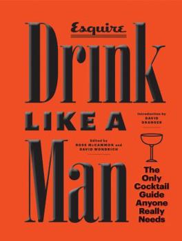 Hardcover Drink Like a Man: The Only Cocktail Guide Anyone Really Needs Book