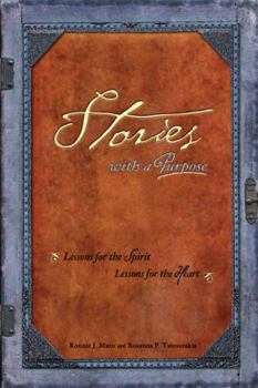 Stories with a Purpose: Lessons for the Spirit, Lessons for the Heart