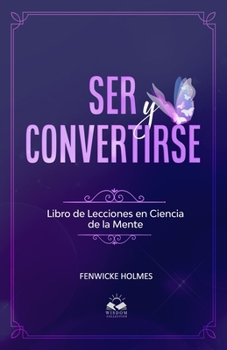 Paperback Ser y Convertirse: Lecciones en Ciencia Mental [Spanish] Book