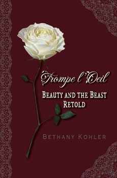 Paperback Trompe l'Oeil: Beauty and the Beast Retold Book