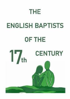 Paperback The English Baptists of the Seventeenth Century Book