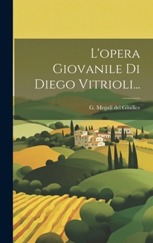 Hardcover L'opera Giovanile Di Diego Vitrioli... [Italian] Book