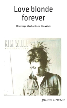 Paperback Love blonde forever: Hommage à la chanteuse Kim Wilde [French] Book