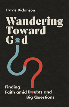 Paperback Wandering Toward God: Finding Faith Amid Doubts and Big Questions Book