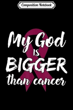 Composition Notebook: My God is Bigger Than Cancer Survivor Gift Pink Ribbon Her  Journal/Notebook Blank Lined Ruled 6x9 100 Pages