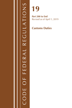 Paperback Code of Federal Regulations, Title 19 Customs Duties 200-End, Revised as of April 1, 2019 Book