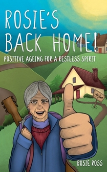 Paperback Rosie's Back Home!: Positive Ageing for a Restless Spirit Book