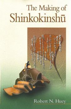 The Making of Shinkokinshu - Book #208 of the Harvard East Asian Monographs