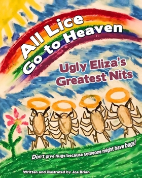 Paperback All Lice Go to Heaven: Ugly Eliza's Greatest Nits Book