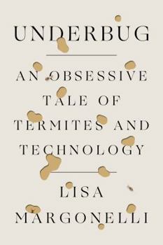 Hardcover Underbug: An Obsessive Tale of Termites and Technology Book