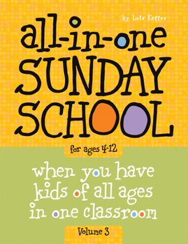 Paperback All-In-One Sunday School for Ages 4-12 (Volume 3), Volume 3: When You Have Kids of All Ages in One Classroom Book