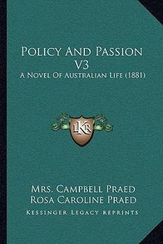 Paperback Policy And Passion V3: A Novel Of Australian Life (1881) Book