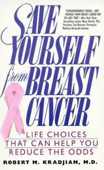 Mass Market Paperback Save Yourself from Breast Cancer: Life Choices That Can Help You Beat the Odds Book