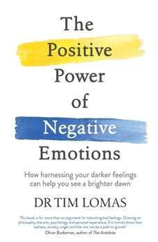 The Positive Power of Negative Emotions: How harnessing your darker feelings can help you see a brighter dawn
