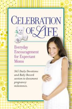 Paperback Celebration of Life: Everyday Encouragement for Expecting Moms Book